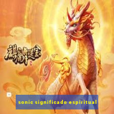 sonic significado espiritual